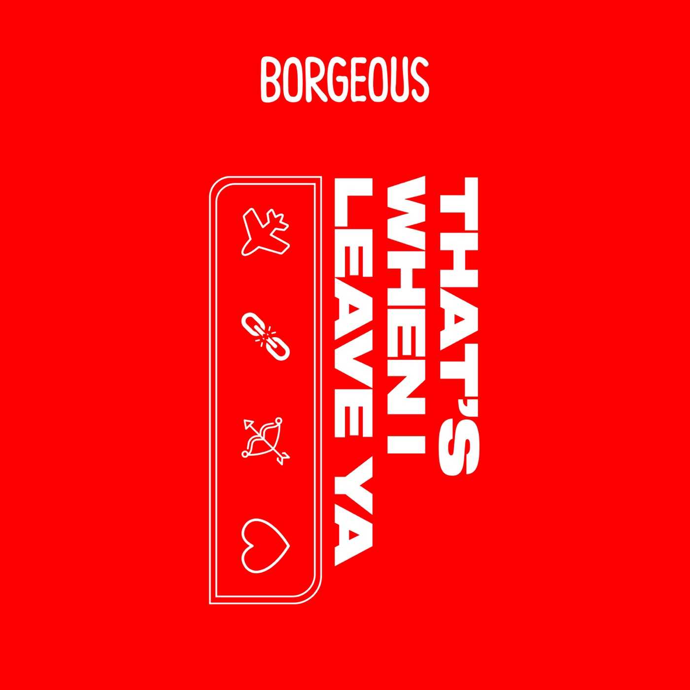 Borgeous - Thats When I Leave Ya